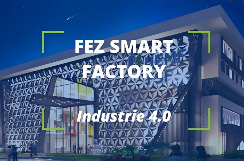 إطلاق مشروع (Fez Smart Factory)، أول منظومة للابتكار موجهة للصناعة من الجيل الرابع 4.0 بالمغرب